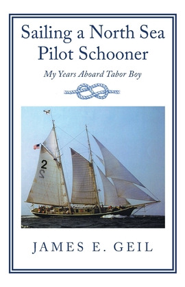 Libro Sailing A North Sea Pilot Schooner: My Years Aboard...