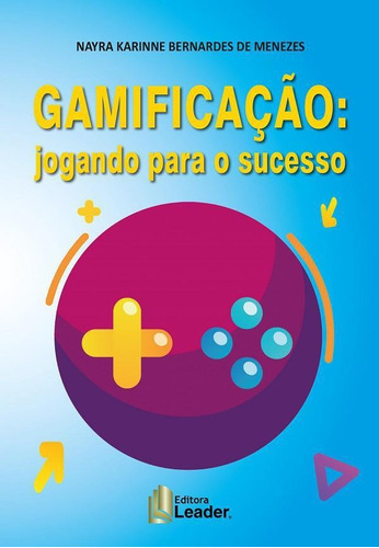 Livro Gamificação: Jogando Para O Sucesso - 1ª Edição