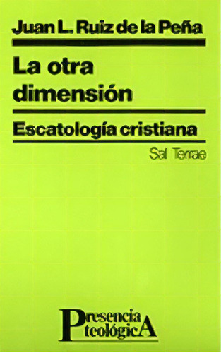 La Otra Dimensiãâ³n, De Ruiz De La Peña, Juan Luis. Editorial Sal Terrae, Tapa Blanda En Español