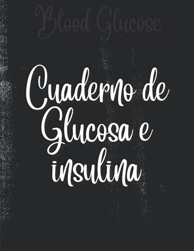 Cuaderno De Glucosa E Insulina: Diario De Diabetes Diario De