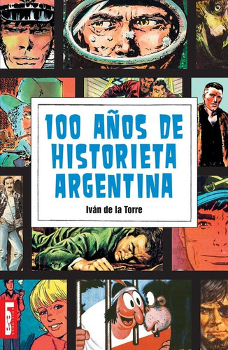 100 Años De Historieta Argentina - Iván De La Torre