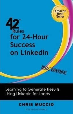42 Rules For 24-hour Success On Linkedin (2nd Edition) - ...