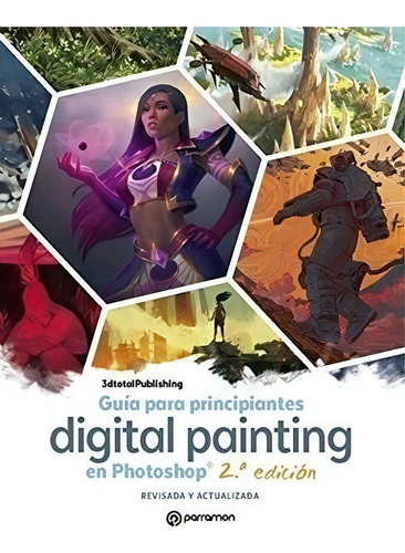 Guía Para Principiantes Digital Painting En Photoshop (grandes Obras), De Es, Vários. Editorial Parramón, Tapa Blanda En Español
