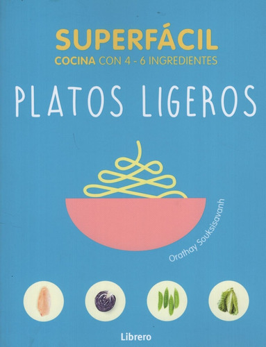 Libro Platos Ligeros - Superfacil Cocina Con 4 - 6 Ingredien