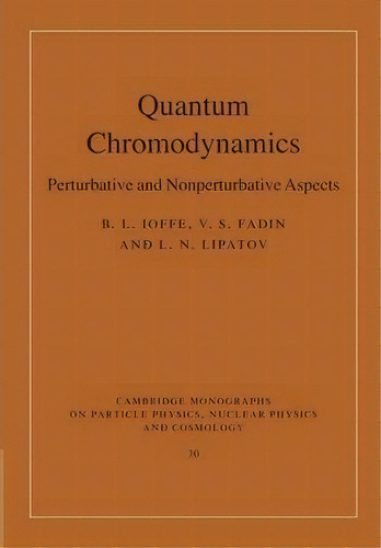 Quantum Chromodynamics, De B. L. Ioffe. Editorial Cambridge University Press, Tapa Blanda En Inglés