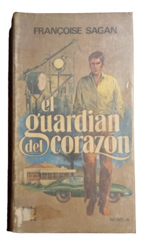 Françoise Sagan. El Guardián Del Corazón