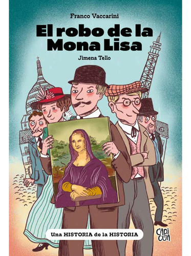 El Robo De La Mona Lisa: Una Historia De La Historia, De Jimena Tello., Vol. 1. Editorial Capicua, Tapa Blanda, Edición 1 En Español, 2023