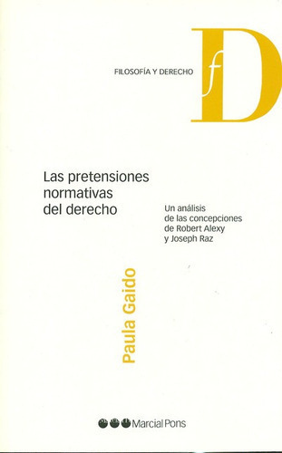 Las Pretensiones Normativas Del Derecho, De Gaido, Paula. Editorial Marcial Pons, Tapa Blanda, Edición 1 En Español, 2011