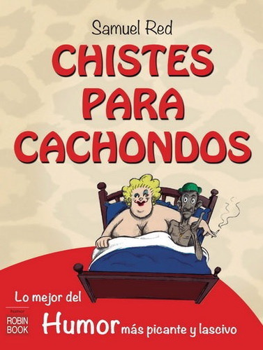 CHISTES PARA CACHONDOS, de Red, Samuel. Editorial EDICIONES ROBINBOOK, S.L., tapa blanda en español
