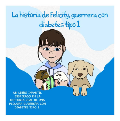 Libro: La Historia De Felicity, Guerrera Con Diabetes Tipo 1