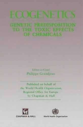 Ecogenetics : Genetic Predisposition To Toxic Effects Of Chemicals, De P. Grandjean. Editorial Chapman And Hall, Tapa Dura En Inglés