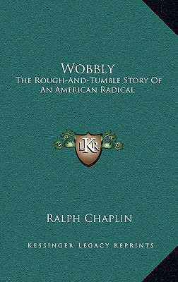 Libro Wobbly: The Rough-and-tumble Story Of An American R...