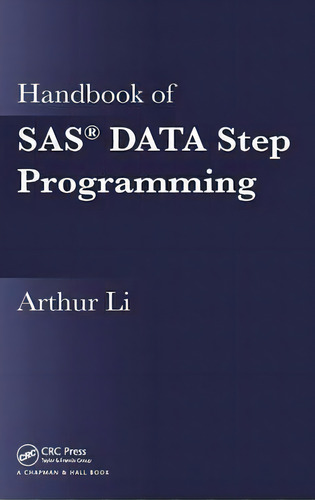 Handbook Of Sas (r) Data Step Programming, De Arthur Li. Editorial Taylor & Francis Inc En Inglés