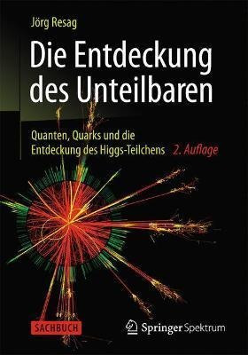 Die Entdeckung Des Unteilbaren : Quanten, Quarks Und Die ...