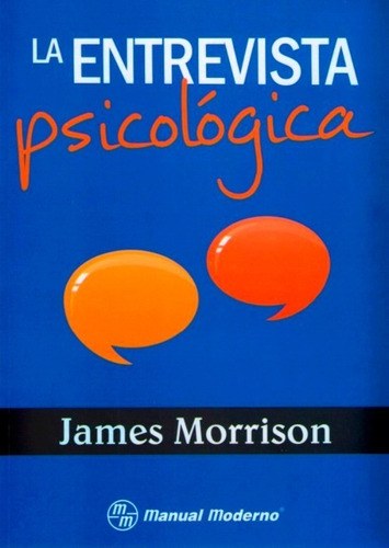 La Entrevista Psicologica - Morrison, James - Manual Moderno
