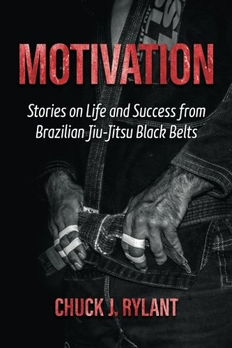 Motivation Stories On Life And Success From Brazilian Jiujit
