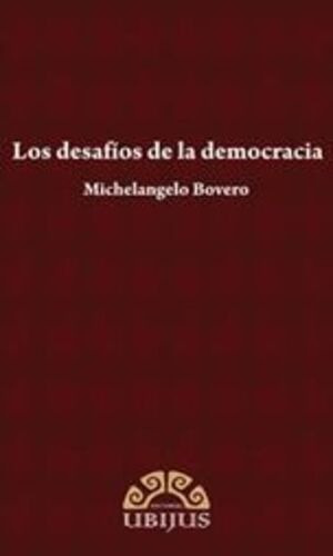 Los Desafios De La Democracia, De Bovero Michelangelo. Editorial Ubijus, Editorial Sa De Cv, Tapa Blanda, Edición 1° Edición En Español, 2013