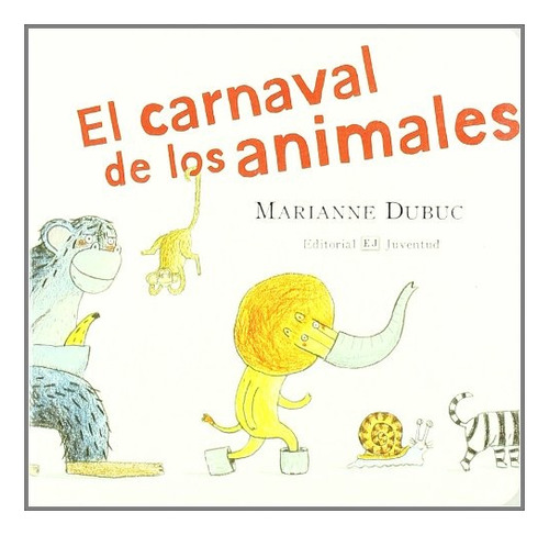 El Carnaval De Los Animales - Marianne Dubuc