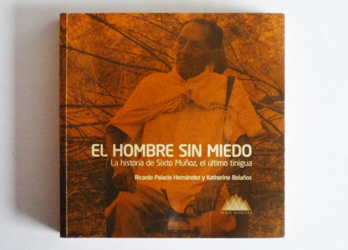 El Hombre Sin Miedo La Historia De Sixto Muñoz - R. Palacio