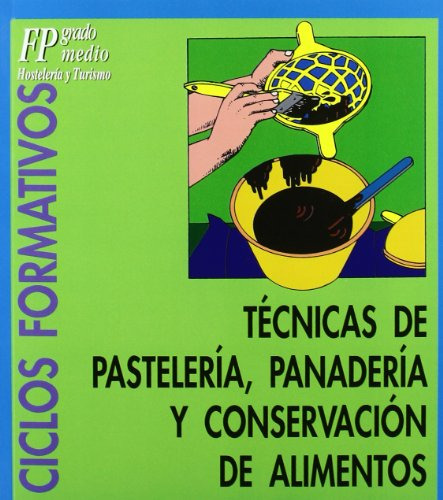 Libro Tecnicas Pasteleria Panaderia Y Conservacion De Alimen