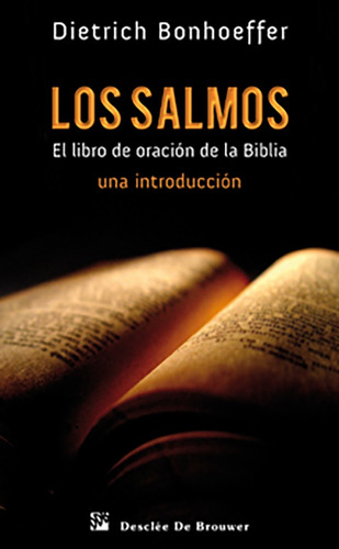 Los Salmos. El libro de oración de la biblia, de Dietrich Bonhoeffer. Editorial DESCLEE DE BROUWER, tapa blanda en español, 2010