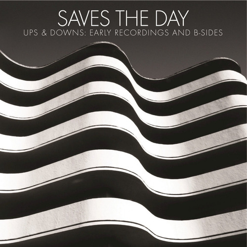 Saves The Day - Ups And Downs, Early Recordings And B Sides
