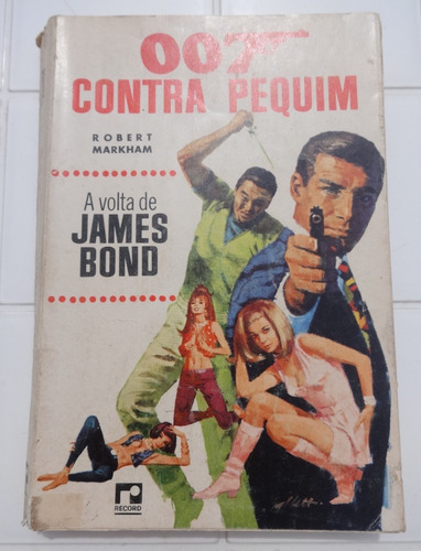007 Contra Pequim - A Volta De James Bond - Robert Markham