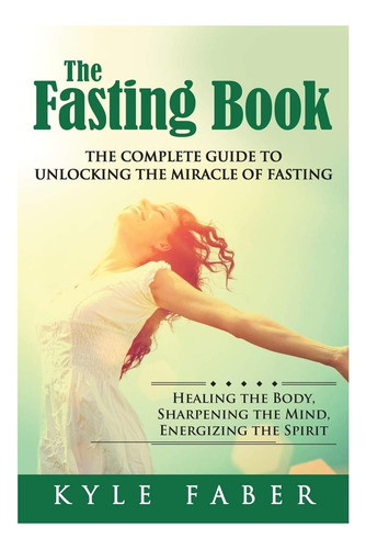 Libro: The Fasting Book - The Complete Guide To Unlocking Th