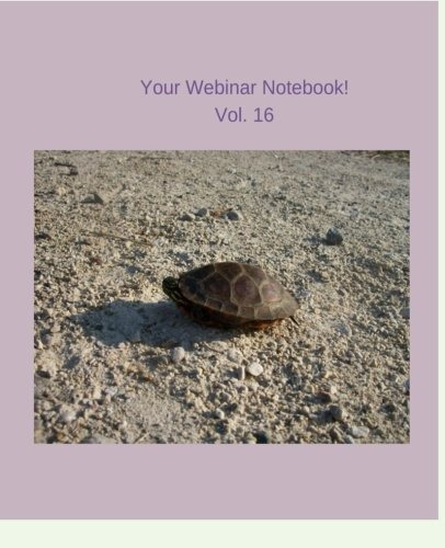 Your Webinar Notebook! Vol 16 The Perfect Place For Your Web