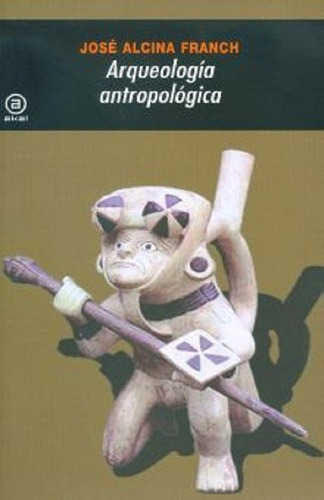 Arqueología Antropológica, De José Alcina Franch. Editorial Akal Ediciones, Tapa Blanda En Español