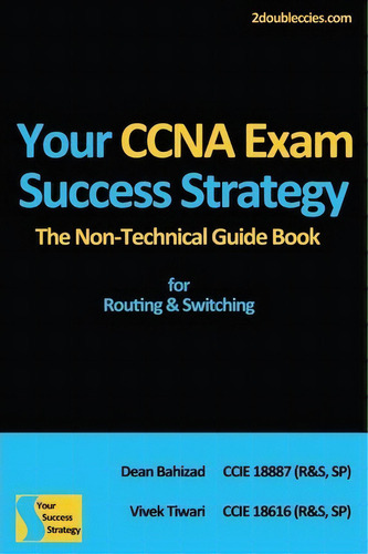 Your Ccna Exam Success Strategy: The N-technical Guide Book For Routing & Switching, De Mr Vivek Tiwari., Vol. 1. Editorial Createspace Independent Publishing Platform, Tapa Blanda En Inglés