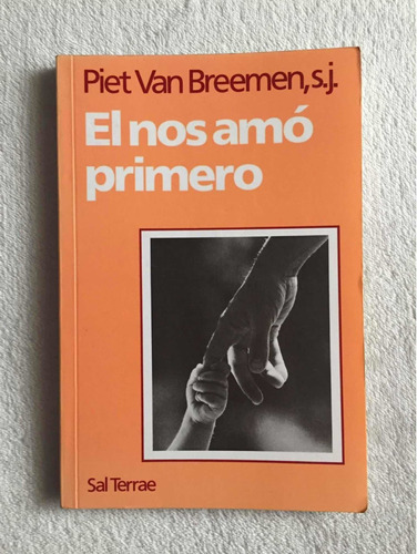 El Nos Amó Primero. Piet Van Breemen, S. J. Sal Terrae