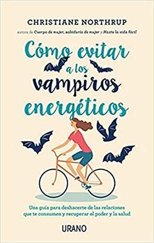 Libro: Cómo Evitar A Los Vampiros Energéticos: Una Guía Para