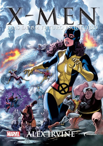 X-men - Dias de um futuro esquecido, de Irvine, Alex. Série Marvel (13), vol. 13. Novo Século Editora e Distribuidora Ltda., capa mole em português, 2017