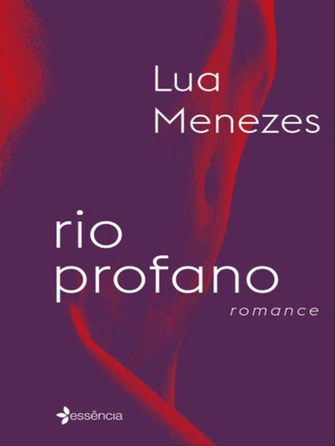 Rio Profano: Romance, De Menezes, Lua. Editora Essência, Capa Mole Em Português