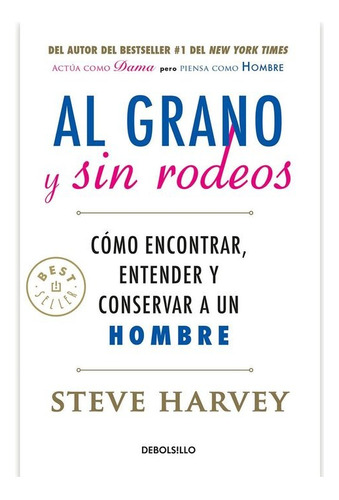 Libro Al Grano Y Sin Rodeos / Steve Harvey / Debolsillo