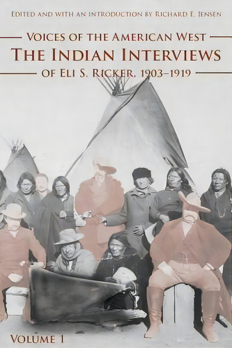 Voices Of The American West, Volume 1, De Eli S. Ricker. Editorial University Nebraska Press, Tapa Blanda En Inglés