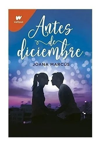 Antes De Diciembre - Joana Marcus - Montena - Wattpad