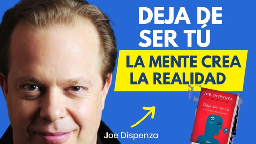 Joe Dispenza, Deja De Ser Tu  Libro Nuevo Con Regalos Gratis