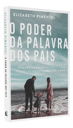 O Poder Da Palavras Dos Pais | Elizabeth Pimentel