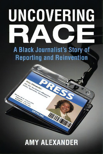 Uncovering Race, De Amy Alexander. Editorial Beacon Press, Tapa Blanda En Inglés