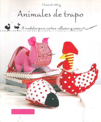 Libro Animales De Trapo. 18 Modelos Para Cortar, Rellenar Y