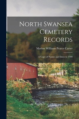 Libro North Swansea Cemetery Records: A Copy Of Names And...