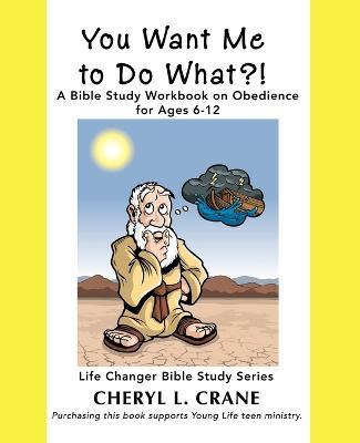 Libro You Want Me To Do What?! : A Bible Study Workbook O...