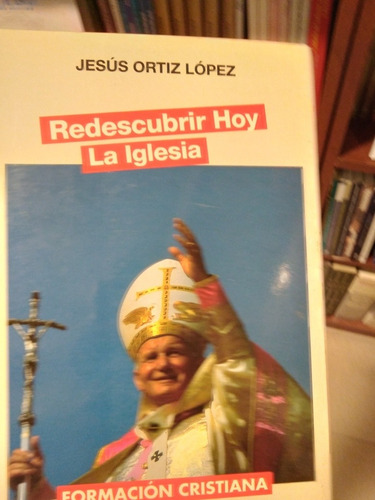 Redescubrir Hoy La Iglesia Jesús Ortiz López