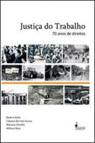 Justiça Do Trabalho: 70 Anos De Direitos, De Bulla, Beatriz. Editora Alameda, Capa Mole, Edição 1ª Edição - 2012 Em Português