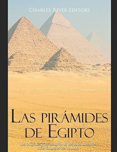 Las Piramides De Egipto Los Origenes Y La Historia., De Charles River Editors. Editorial Independently Published En Español