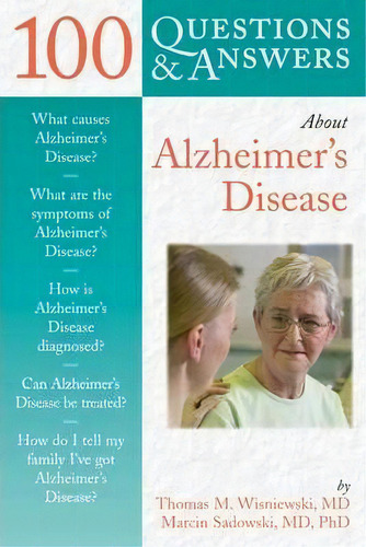 100 Questions & Answers About Alzheimer's Disease, De Thomas M. Wisniewski., Vol. 1. Editorial Jones Bartlett Publishers Inc, Tapa Blanda En Inglés