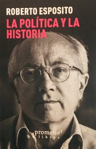 Roberto Esposito - La Politica Y La Historia