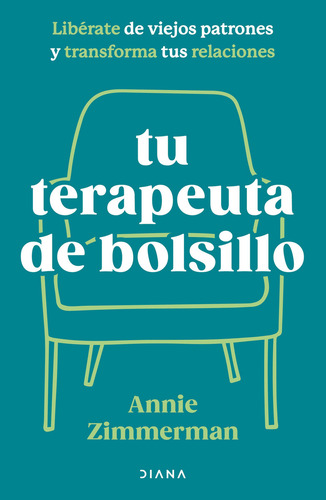 Tu Terapeuta De Bolsillo Libérate de viejos patrones y transforma tu vida tapa blanda